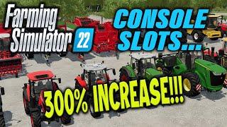 FS22  CONSOLE SLOTS… 300% INCREASE  INFO SHARING  Farming Simulator 22.