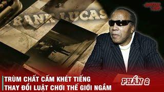 TRÙM CHẤT CẤM FRANK LUCAS BỊ TÓM SỐNG VÌ 1 SAI LẦM TRỚ TRÊU - KẾT THÚC MỘT HUYỀN THOẠI PHẦN 2