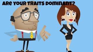 Are your traits dominant?