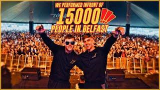 We performed infront of 15000 people in Belfast