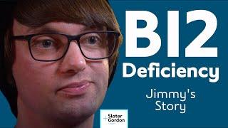 An untreated B12 deficiency Jimmys Story