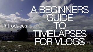 Tutorial  A Guide to Time-lapses for Vlogging