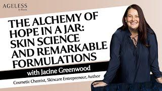 The Alchemy of Hope in a Jar Skin Science and Remarkable Formulations with Jacine Greenwood
