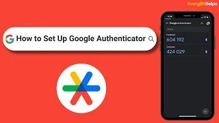 Beginners Guide on How to Set up & Use Google Authenticator 2024