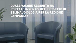 IT - What added value did Inventis bring to the tele-audiology project for the Campania region?