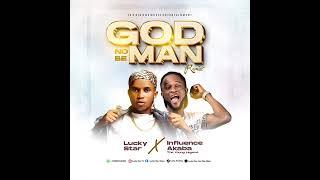 GOD NO BE MAN  REMIX  BY LUCKY STAR FT INFLUENCE AKABA  LATEST EDO MUSIC AUDIO  2024