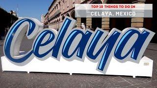 Top 10 Things to do in Celaya Guanajuato Mexico - Theres No Tourists Here