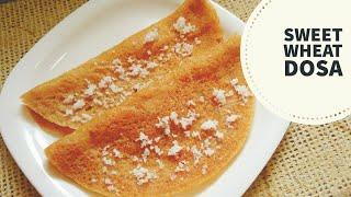 Sweet wheat dosa l Atta dosa l Easy & Healthy breakfast recipe l Wheat dosa with coconut & jaggery