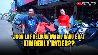 JHON LBF BELIKAN MOBIL BARU BUAT KIMBERLY RYDER??