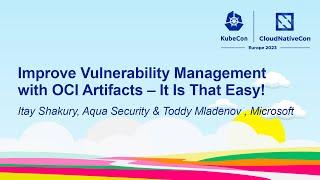 Improve Vulnerability Management with OCI Artifacts -It Is That Easy - Itay Shakury & T Mladenov