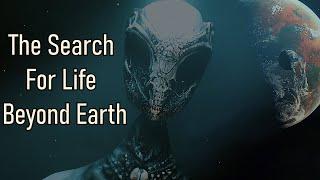Is There Life Beyond Earth? The Search For Extraterrestrial Life