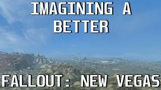 Imagining a Better Fallout New Vegas