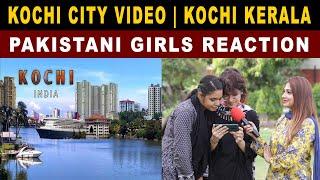 KOCHI CITY  Pakistani Girls Reaction  Kochi Kerala  Kochi City  കൊച്ചി  Sana Amjad