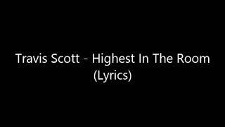 Travis_Scott - Highest In The Room Lyrics