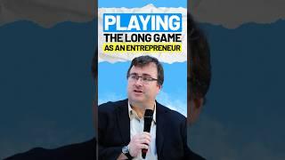 Playing the long game as an entrepreneur