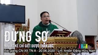 ĐỪNG SỢ - Lm. Antôn Đặng Hữu Nam - bài giảng CN XII TN A - 20.06.2020
