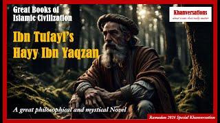 Great Books of Islamic Civilization Ibn Tufayl’s Hayy Ibn Yaqzan  Ramadan 2024 Special