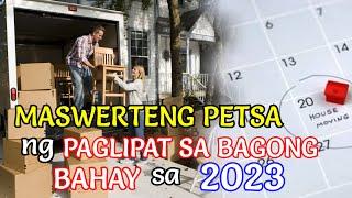 MASWERTENG PETSA NG PAGLIPAT SA BAGONG BAHAY SA 2023