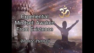 Awaken From The Dream of Existence with Experiential Mindset by Bhante Punnaji