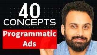 40 Programmatic Ads basic concepts in 14 minutes