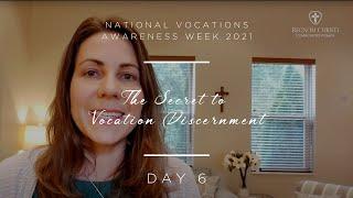 THE SECRET TO VOCATION DISCERNMENT NATIONAL VOCATIONS AWARENESS WEEK 2021. DAY 6