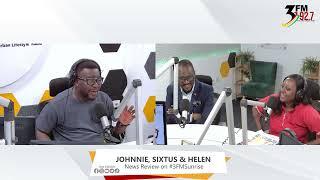 News Review with Helen Appiah-Ampofo Johnnie Beresford Hughes & Sixtus Ullo on #3FMSunrise