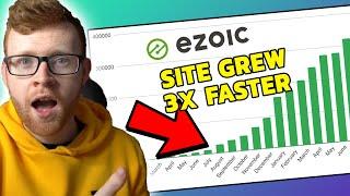 HOW I GREW MY SITE 3X FASTER USING EZOIC EARLY