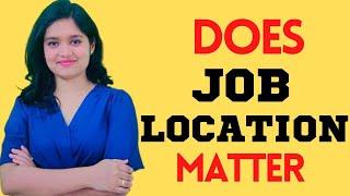 Should Job Location matter to you?  Does Job Location define Career Growth