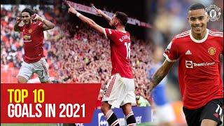 Top 10 Goals in 2021  Cavani Ronaldo Fernandes Pogba & More  Manchester United