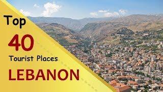 LEBANON Top 40 Tourist Places  Lebanon Tourism