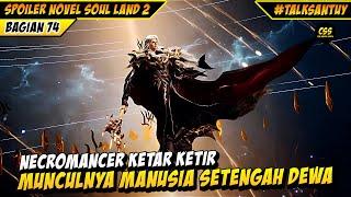 Huo Yuhao NECROMANCER Ketar Ketir Melihat Manusia Setengah Dewa - SOUL LAND 2 DONGHUA 74