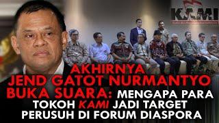 JEND GATOT NURMANTYO BUKA SUARA MENGAPA PARA TOKOH KAMI JADI TARGET PERUSUH DI FORUM DIASPORA