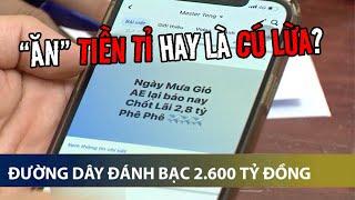 Đường dây đánh bạc 2.600 tỷ đã lừa con bạc như thế nào?  VTV24