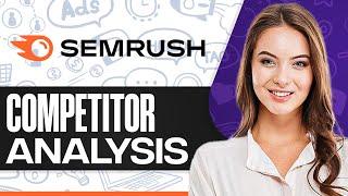 How To Do Competitor Analysis In Semrush 2024 Step-by-Step