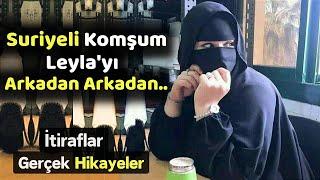 Suriyeli Komşum Leyla İle Arkadan Arkadan.. Gerçek Hikaye