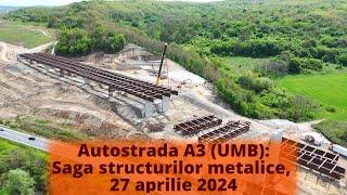 Autostrada A3 UMB  Saga structurilor metalice 27 aprilie 2024