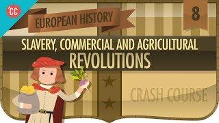 Commerce Agriculture and Slavery Crash Course European History #8