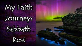 My Faith Journey and How the Sabbath Rest has Blessed Me