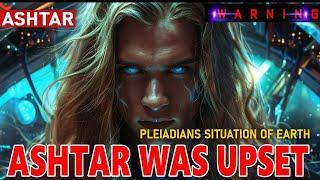 ASHTAR WAS UPSET GALACTIC INTERVENTIONS HAVE NOW ESCALATED... Is Humanity Going to Free Itself?