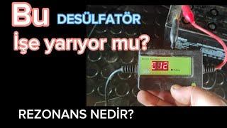 Desülfatör cihazı inceleme rezonans nedir?