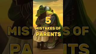 5 MISTAKES OF PARENTS ️ #shorts #islam