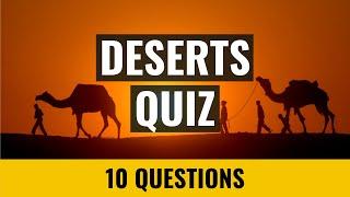 Deserts Quiz - 10 trivia questions and answers - Geography