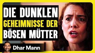 Die Dunklen Geheimnisse Böser Mütter Gelüftet  Dhar Mann Studios