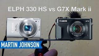 Canon G7X Mark ii vs Canon Elph 330HS  Is it worth the upgrade?