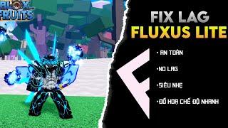 Update Fix Lag Fluxus Lite V116 Mới Nhất Của Punk Team An Toàn Đồ Hoạ Chế Độ Nhanh FIx Văng Game