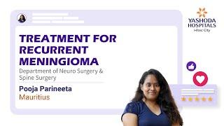 Treatment for Recurrent Meningioma  Yashoda Hospitals Hyderabad