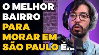 Qual o MELHOR BAIRRO para se MORAR EM SÃO PAULO? com Almanaque SOS  PODCAST do MHM