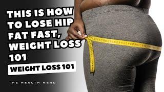 This Is How to Lose Hip Fat Fast Weight Loss 101