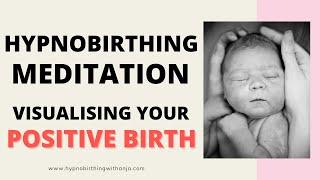 HYPNOBIRTHING Visualizing your Positive Birth Hypnobirthing Meditation with Birth Affirmations