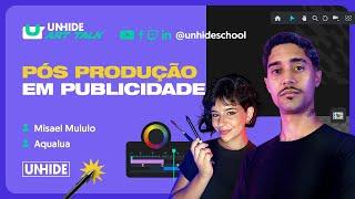 Pós-Produção em Publicidade com Misael Mululo  UNHIDE Art Talk